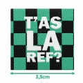 Écusson carré 3,5 cm T'as la ref.