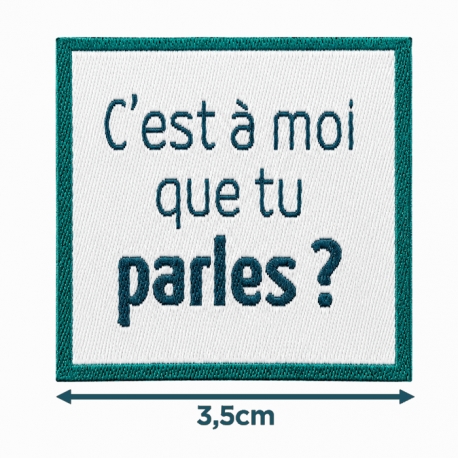 Écusson carré 3,5 cm C'est à moi que tu parles ?